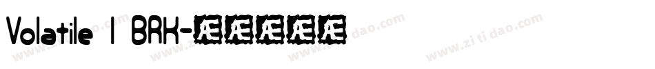Volatile 1 BRK字体转换